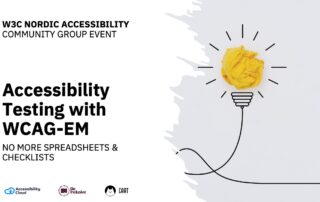 W3Cc Nordic Accessibility Community Group event - Accessibility Testing with WCAG-EM: No more spreadsheets & checklists