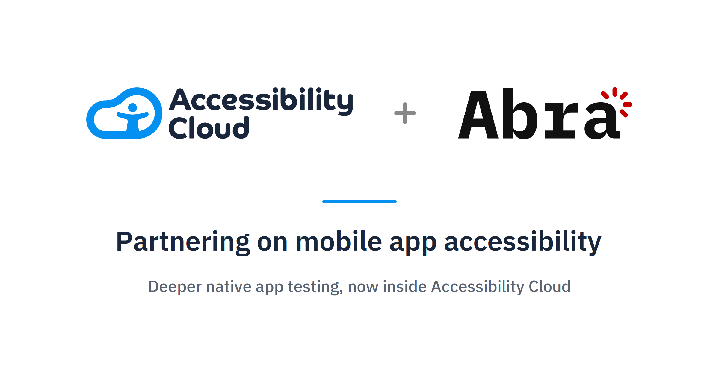 Accessibility Cloud + Abra Partnering on mobile app accessibility: Deeper native app testing, now inside Accessibility Cloud